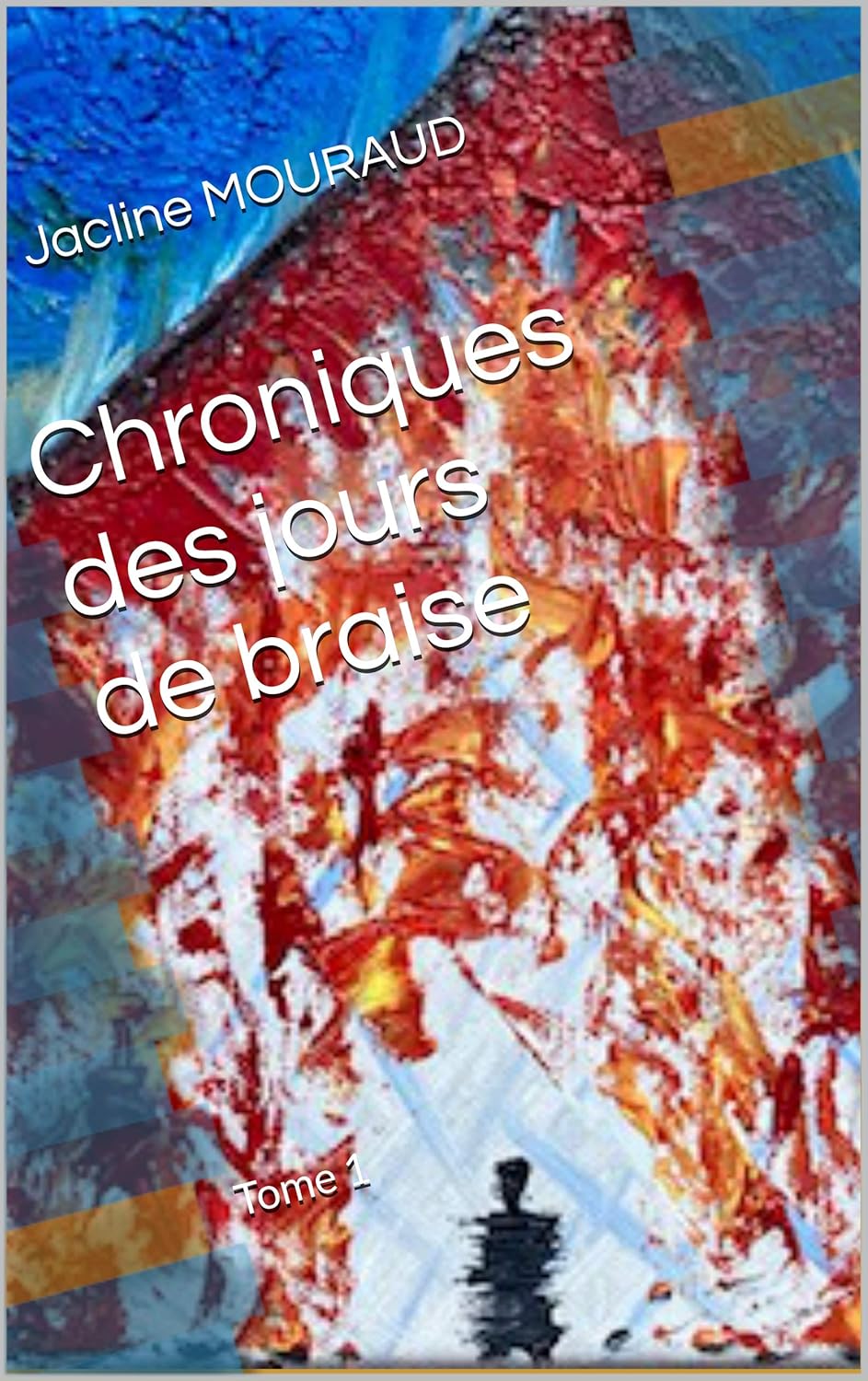 Chroniques des jours de braise T1